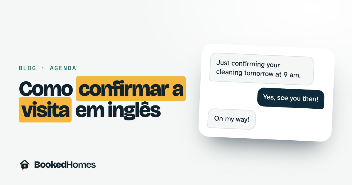 Como confirmar a visita de limpeza em inglês: mensagens para antes, durante e depois